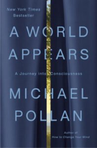 Cover of A World Appears: A Journey into Consciousness by Michael Pollan