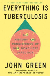 Cover of Everything Is Tuberculosis by John Green